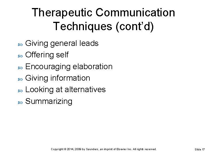 Therapeutic Communication Techniques (cont’d) Giving general leads Offering self Encouraging elaboration Giving information Looking