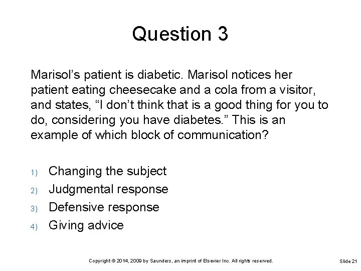 Question 3 Marisol’s patient is diabetic. Marisol notices her patient eating cheesecake and a