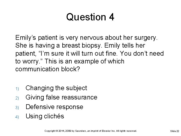 Question 4 Emily’s patient is very nervous about her surgery. She is having a