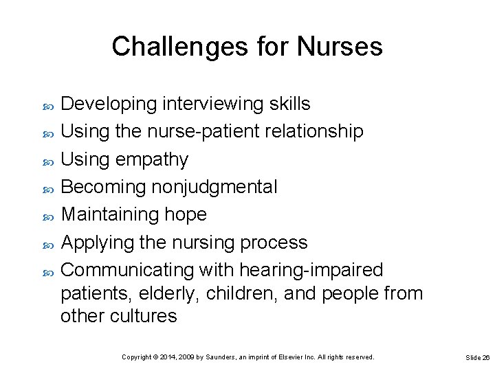 Challenges for Nurses Developing interviewing skills Using the nurse-patient relationship Using empathy Becoming nonjudgmental