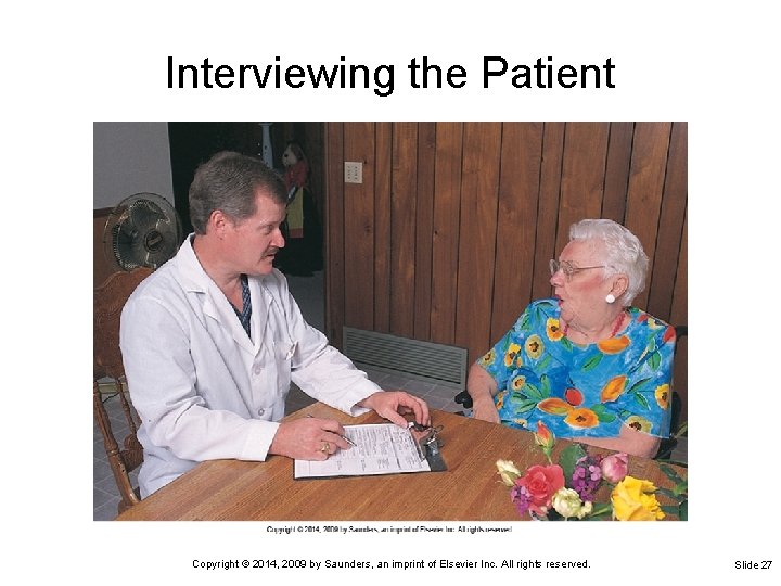 Interviewing the Patient Copyright © 2014, 2009 by Saunders, an imprint of Elsevier Inc.