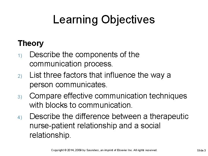 Learning Objectives Theory 1) Describe the components of the communication process. 2) List three