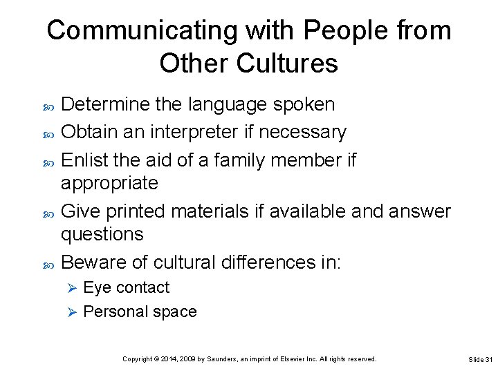 Communicating with People from Other Cultures Determine the language spoken Obtain an interpreter if