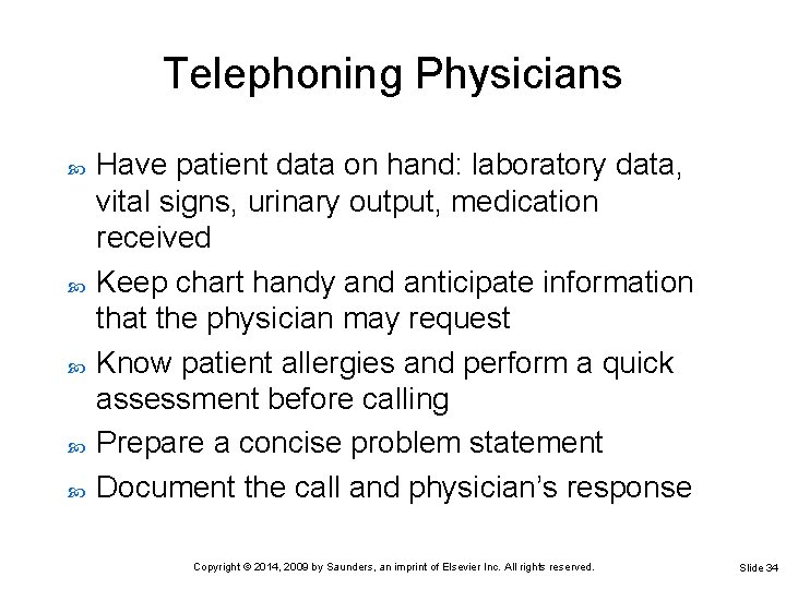 Telephoning Physicians Have patient data on hand: laboratory data, vital signs, urinary output, medication