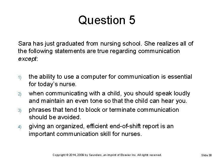 Question 5 Sara has just graduated from nursing school. She realizes all of the