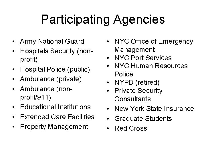 Participating Agencies • Army National Guard • Hospitals Security (nonprofit) • Hospital Police (public)