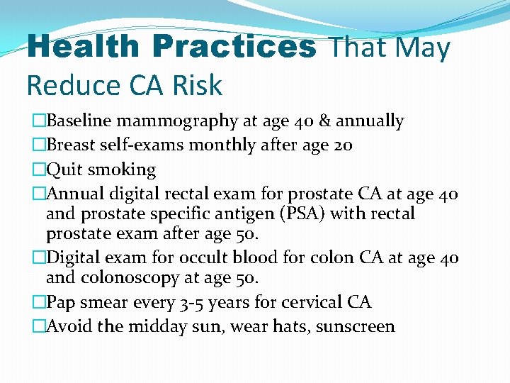 Health Practices That May Reduce CA Risk �Baseline mammography at age 40 & annually