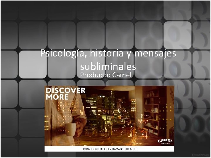 Psicología, historia y mensajes subliminales Producto: Camel 