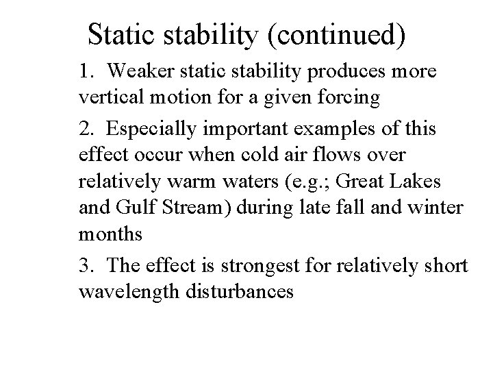 Static stability (continued) 1. Weaker static stability produces more vertical motion for a given