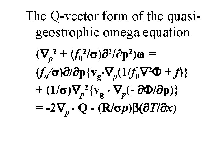 The Q-vector form of the quasigeostrophic omega equation ( p 2 + (f 02/