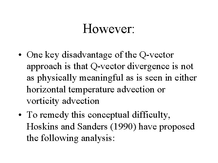 However: • One key disadvantage of the Q-vector approach is that Q-vector divergence is