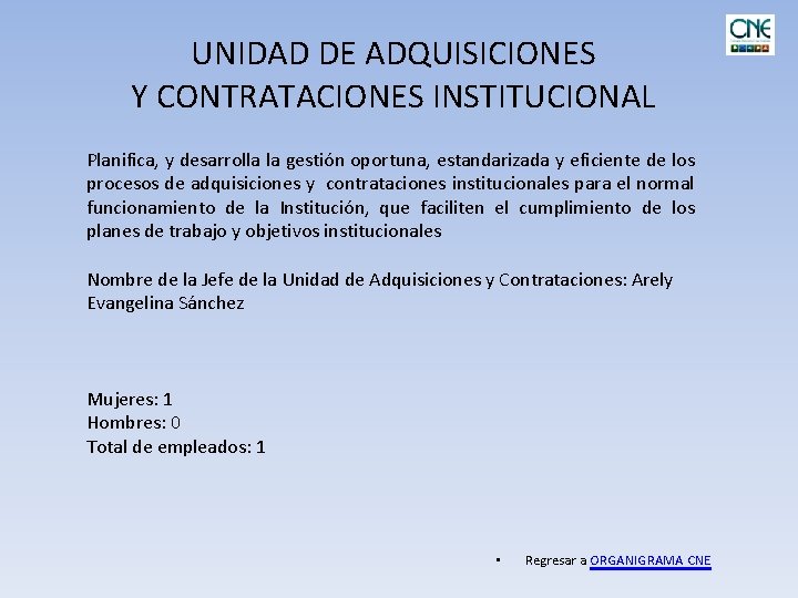 UNIDAD DE ADQUISICIONES Y CONTRATACIONES INSTITUCIONAL Planifica, y desarrolla la gestión oportuna, estandarizada y