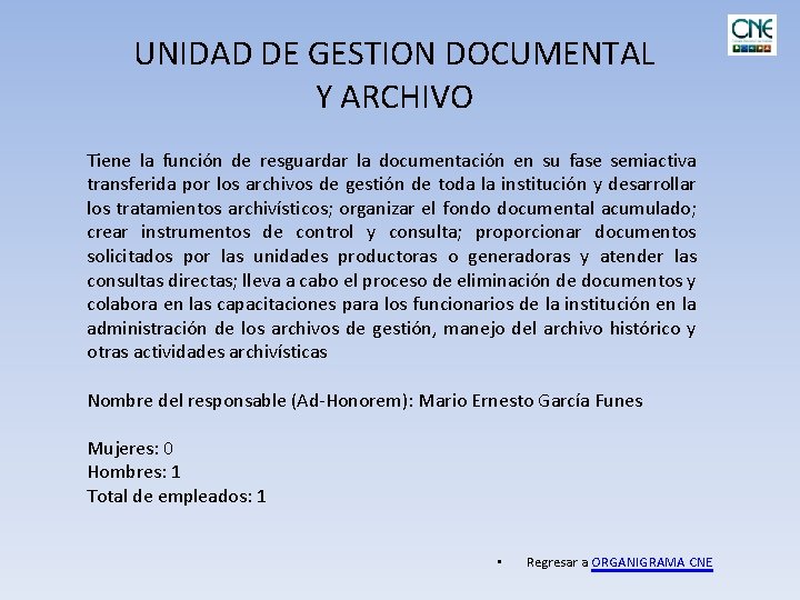 UNIDAD DE GESTION DOCUMENTAL Y ARCHIVO Tiene la función de resguardar la documentación en
