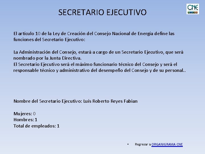 SECRETARIO EJECUTIVO El artículo 10 de la Ley de Creación del Consejo Nacional de