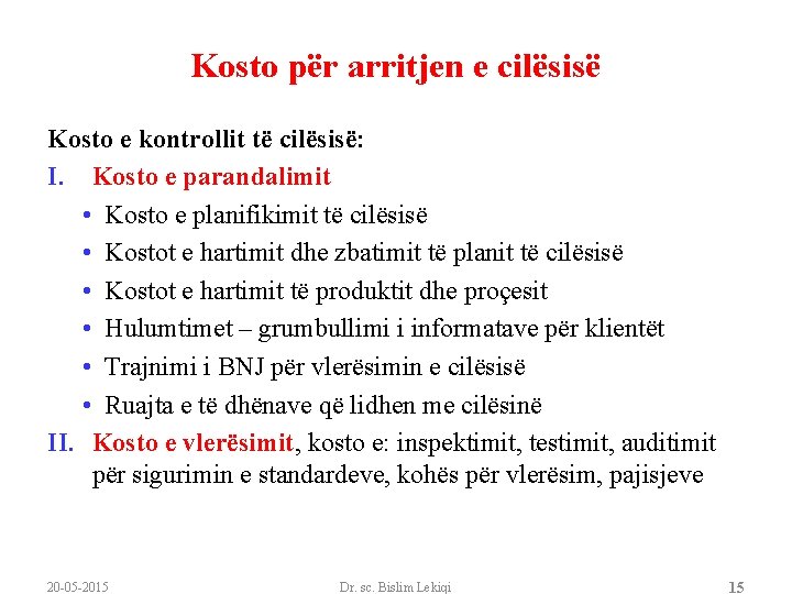 Kosto për arritjen e cilësisë Kosto e kontrollit të cilësisë: I. Kosto e parandalimit