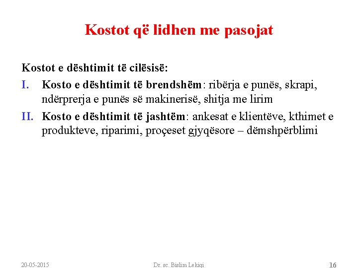 Kostot që lidhen me pasojat Kostot e dështimit të cilësisë: I. Kosto e dështimit