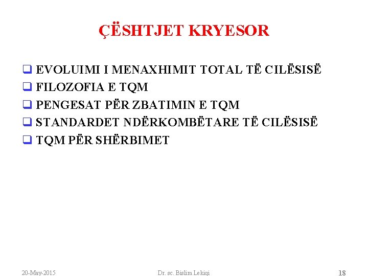 ÇËSHTJET KRYESOR q EVOLUIMI I MENAXHIMIT TOTAL TË CILËSISË q FILOZOFIA E TQM q