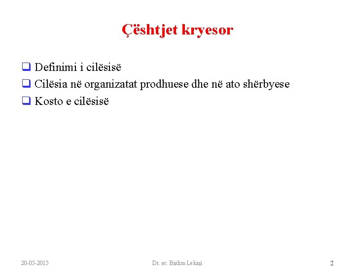 Çështjet kryesor q Definimi i cilësisë q Cilësia në organizatat prodhuese dhe në ato