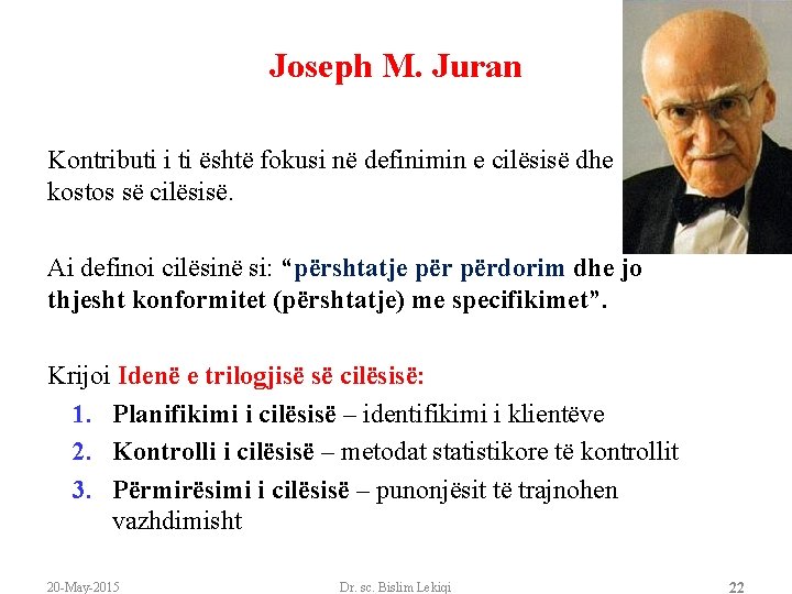 Joseph M. Juran Kontributi i ti është fokusi në definimin e cilësisë dhe kostos