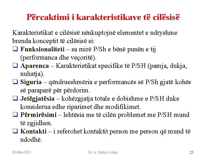 Përcaktimi i karakteristikave të cilësisë Karakteristikat e cilësisë nënkuptojnë elementet e ndryshme brenda konceptit