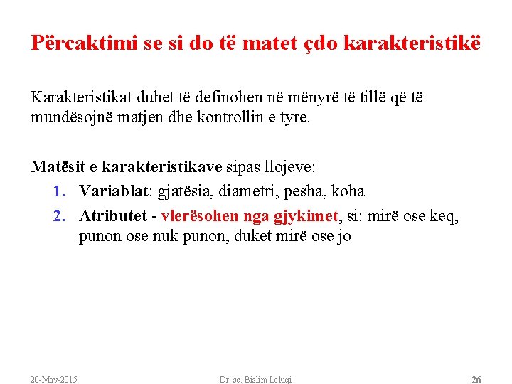 Përcaktimi se si do të matet çdo karakteristikë Karakteristikat duhet të definohen në mënyrë