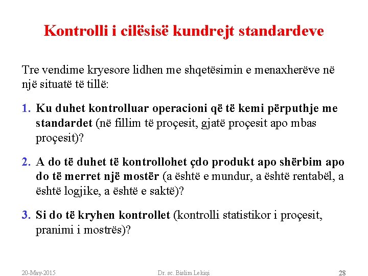 Kontrolli i cilësisë kundrejt standardeve Tre vendime kryesore lidhen me shqetësimin e menaxherëve në