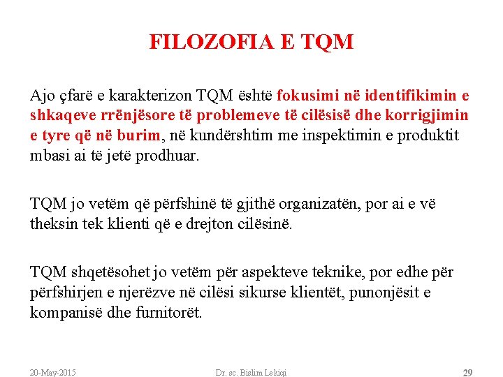 FILOZOFIA E TQM Ajo çfarë e karakterizon TQM është fokusimi në identifikimin e shkaqeve