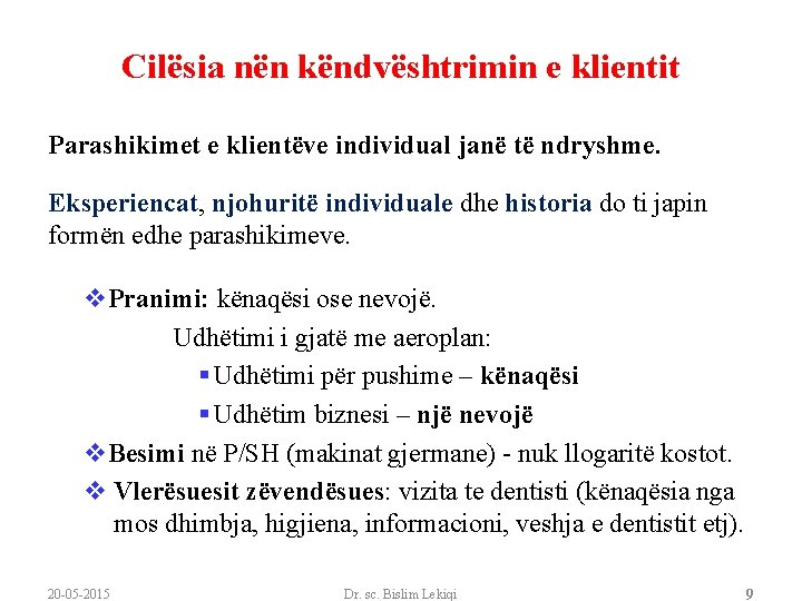 Cilësia nën këndvështrimin e klientit Parashikimet e klientëve individual janë të ndryshme. Eksperiencat, njohuritë