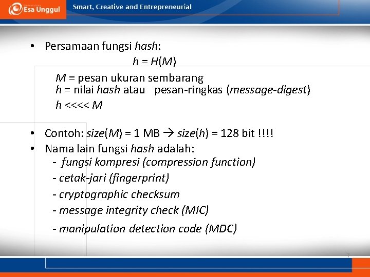  • Persamaan fungsi hash: h = H(M) M = pesan ukuran sembarang h