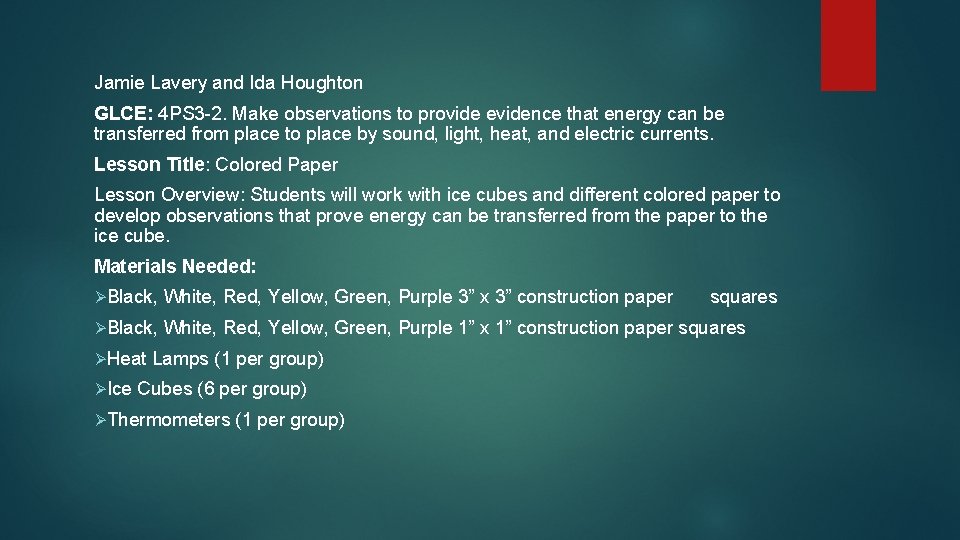 Jamie Lavery and Ida Houghton GLCE: 4 PS 3 -2. Make observations to provide Jamie Lavery and Ida Houghton GLCE: 4 PS 3 -2. Make observations to provide