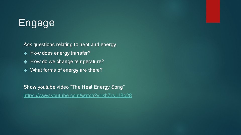 Engage Ask questions relating to heat and energy. How does energy transfer? How do Engage Ask questions relating to heat and energy. How does energy transfer? How do