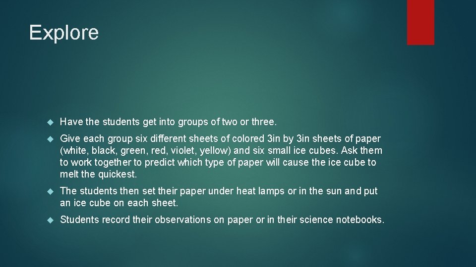 Explore Have the students get into groups of two or three. Give each group Explore Have the students get into groups of two or three. Give each group