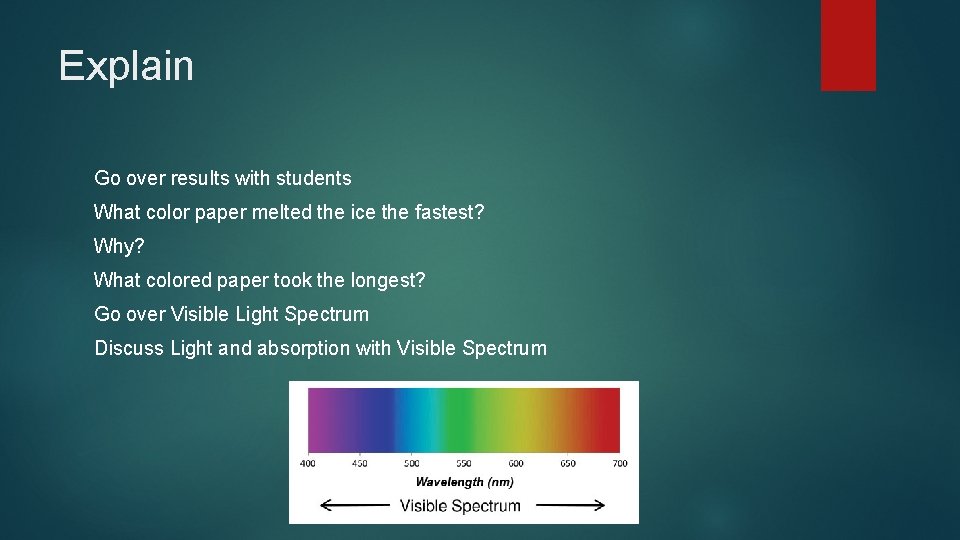 Explain Go over results with students What color paper melted the ice the fastest? Explain Go over results with students What color paper melted the ice the fastest?