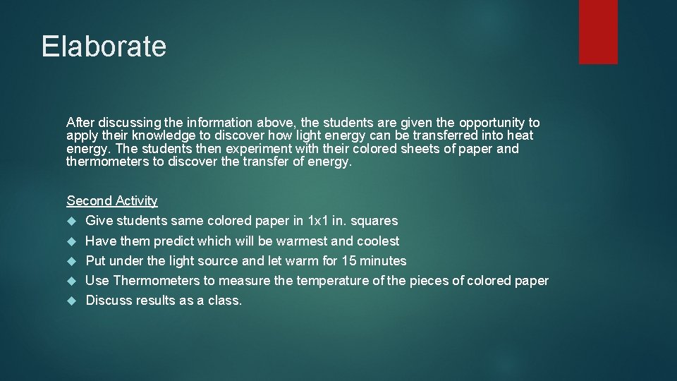 Elaborate After discussing the information above, the students are given the opportunity to apply Elaborate After discussing the information above, the students are given the opportunity to apply