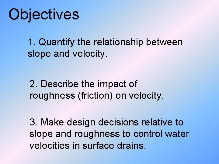 Objectives 1. Quantify the relationship between slope and velocity. 2. Describe the impact of