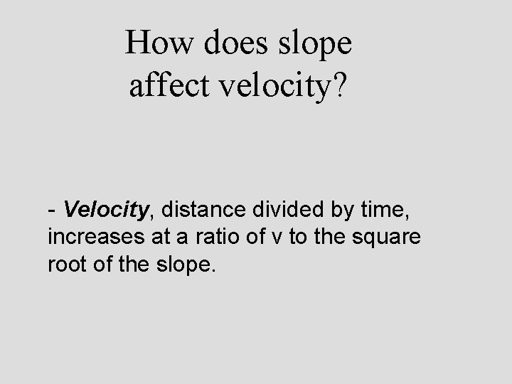 How does slope affect velocity? - Velocity, distance divided by time, increases at a