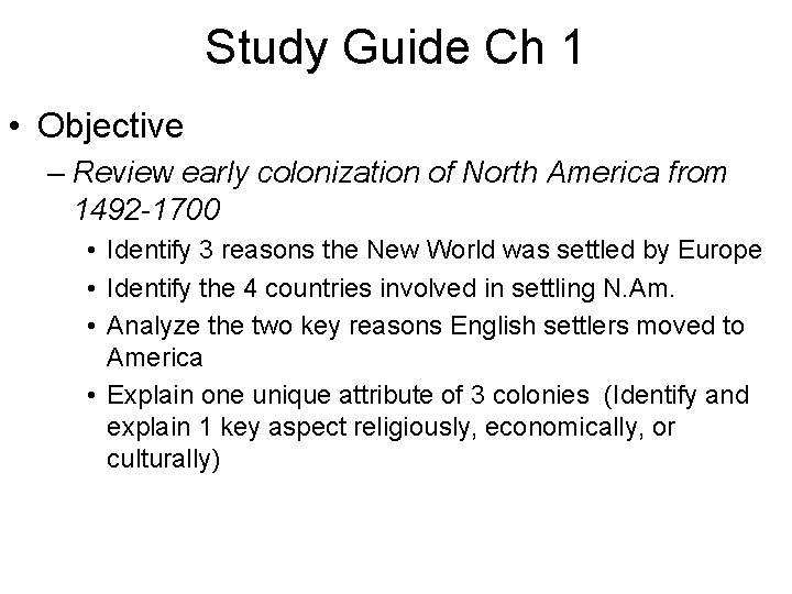 Study Guide Ch 1 • Objective – Review early colonization of North America from