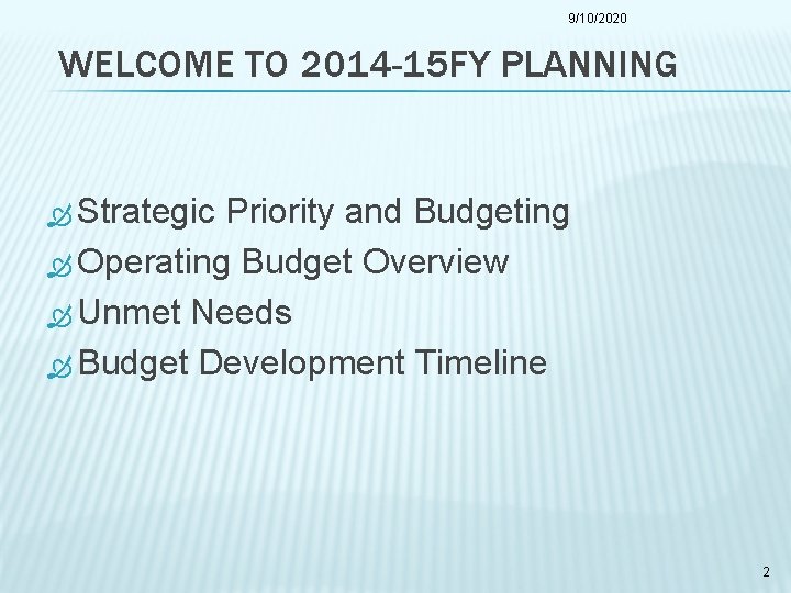 9/10/2020 WELCOME TO 2014 -15 FY PLANNING Strategic Priority and Budgeting Operating Budget Overview