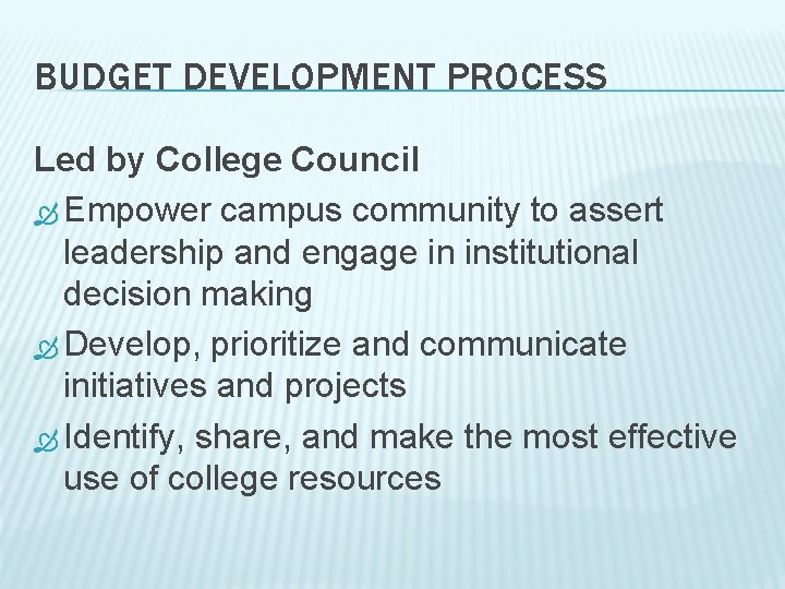 BUDGET DEVELOPMENT PROCESS Led by College Council Empower campus community to assert leadership and