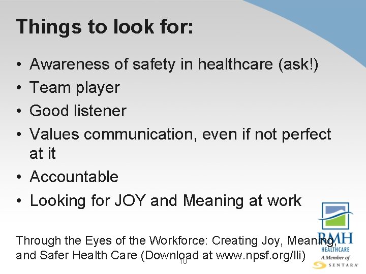 Things to look for: • • Awareness of safety in healthcare (ask!) Team player