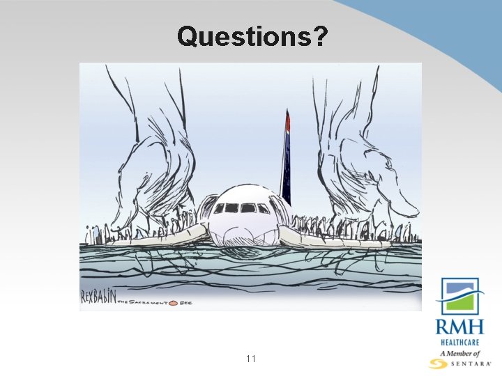 Questions? 11 