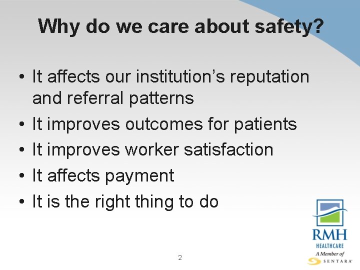 Why do we care about safety? • It affects our institution’s reputation and referral
