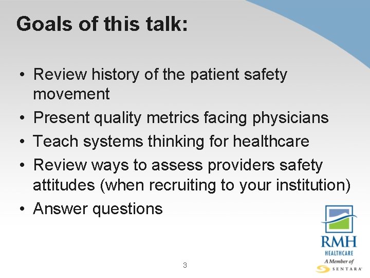 Goals of this talk: • Review history of the patient safety movement • Present