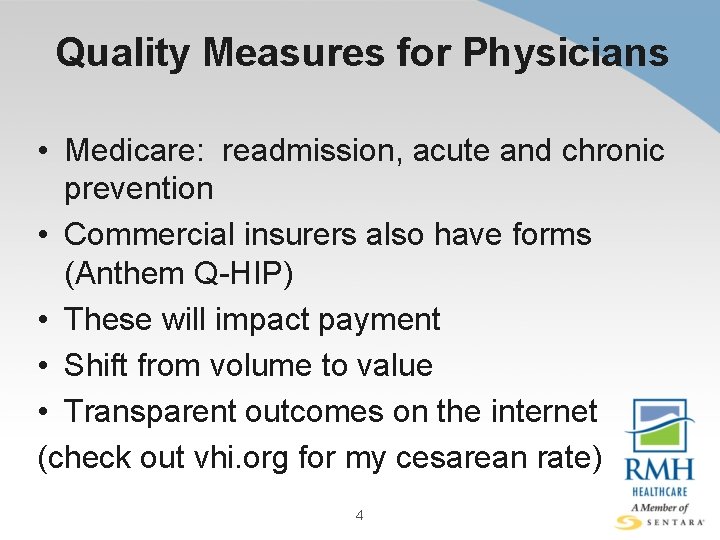 Quality Measures for Physicians • Medicare: readmission, acute and chronic prevention • Commercial insurers