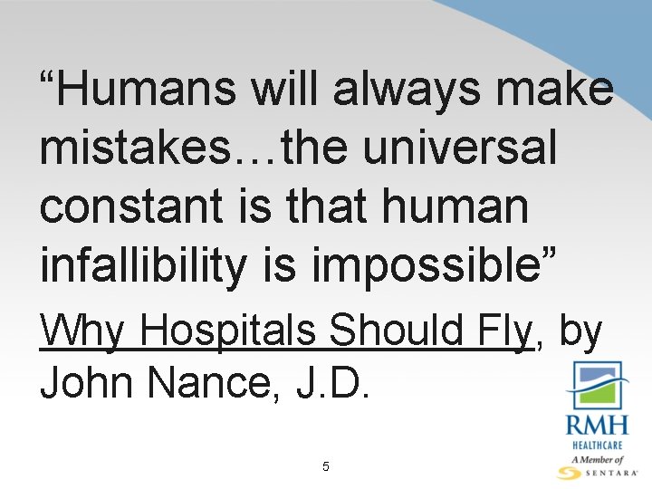 “Humans will always make mistakes…the universal constant is that human infallibility is impossible” Why