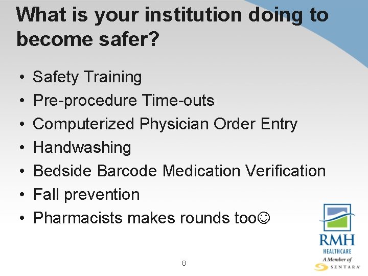 What is your institution doing to become safer? • • Safety Training Pre-procedure Time-outs