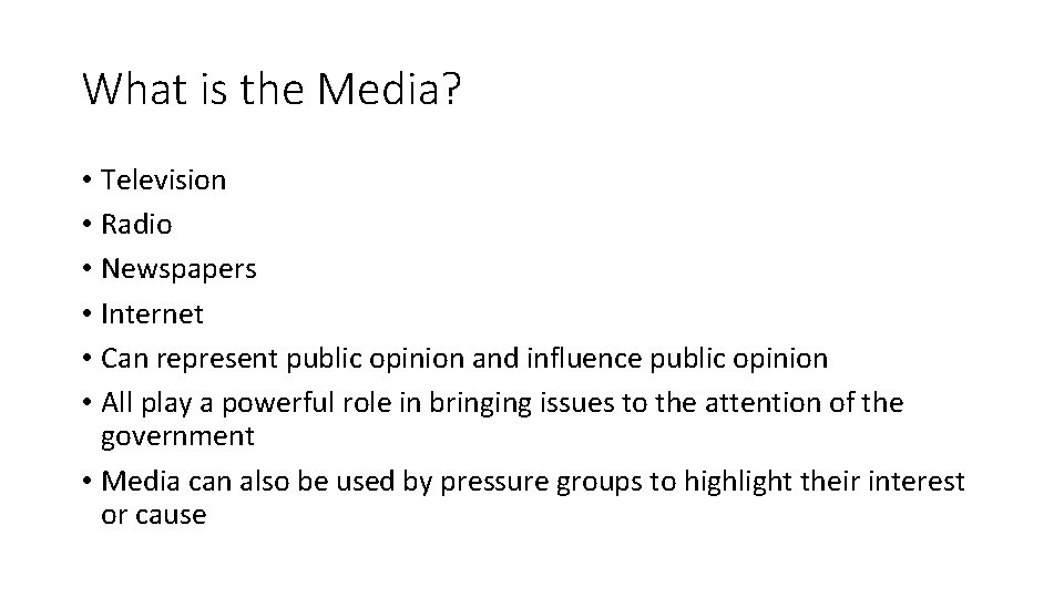 What is the Media? • Television • Radio • Newspapers • Internet • Can