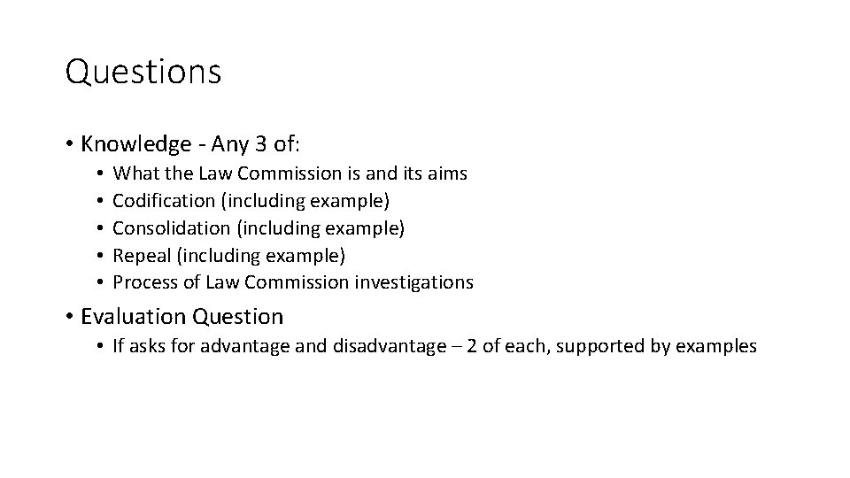 Questions • Knowledge - Any 3 of: • • • What the Law Commission