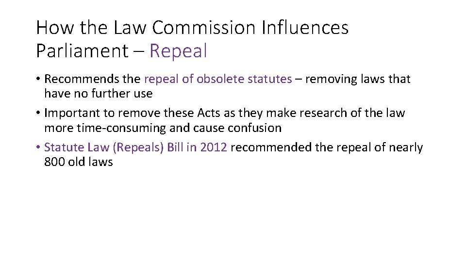 How the Law Commission Influences Parliament – Repeal • Recommends the repeal of obsolete