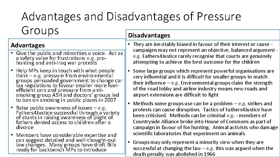 Advantages and Disadvantages of Pressure Groups Disadvantages • They are inevitably biased in favour